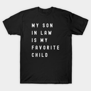 My Son In Law Is My Favorite Child T-Shirt